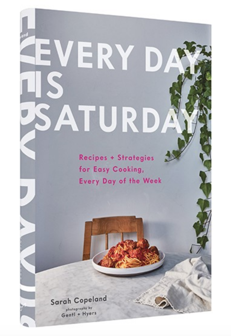 Every Day is Saturday Cookbook by Sarah Copeland
